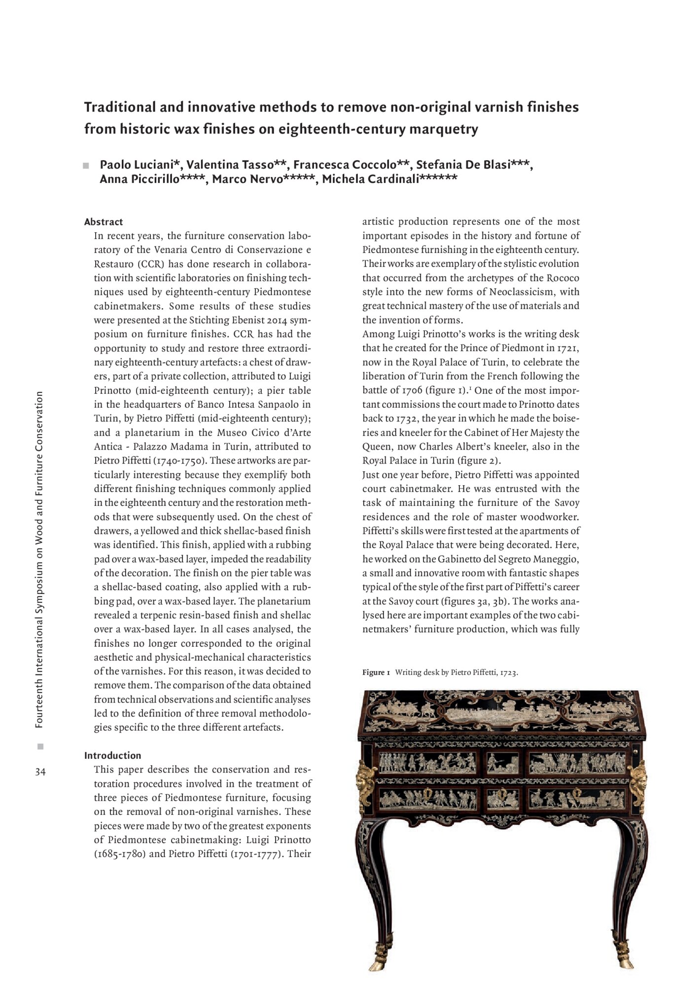 AAVV, Traditional and innovative methods to remove non-original varnish finishes from historic wax finishes on eighteenth-century marquetry, in atti 4th International Symposium on Wood and Furniture Conservation, Old and new approaches to Furniture Conservation, Amsterdam, 2018, 34-45.