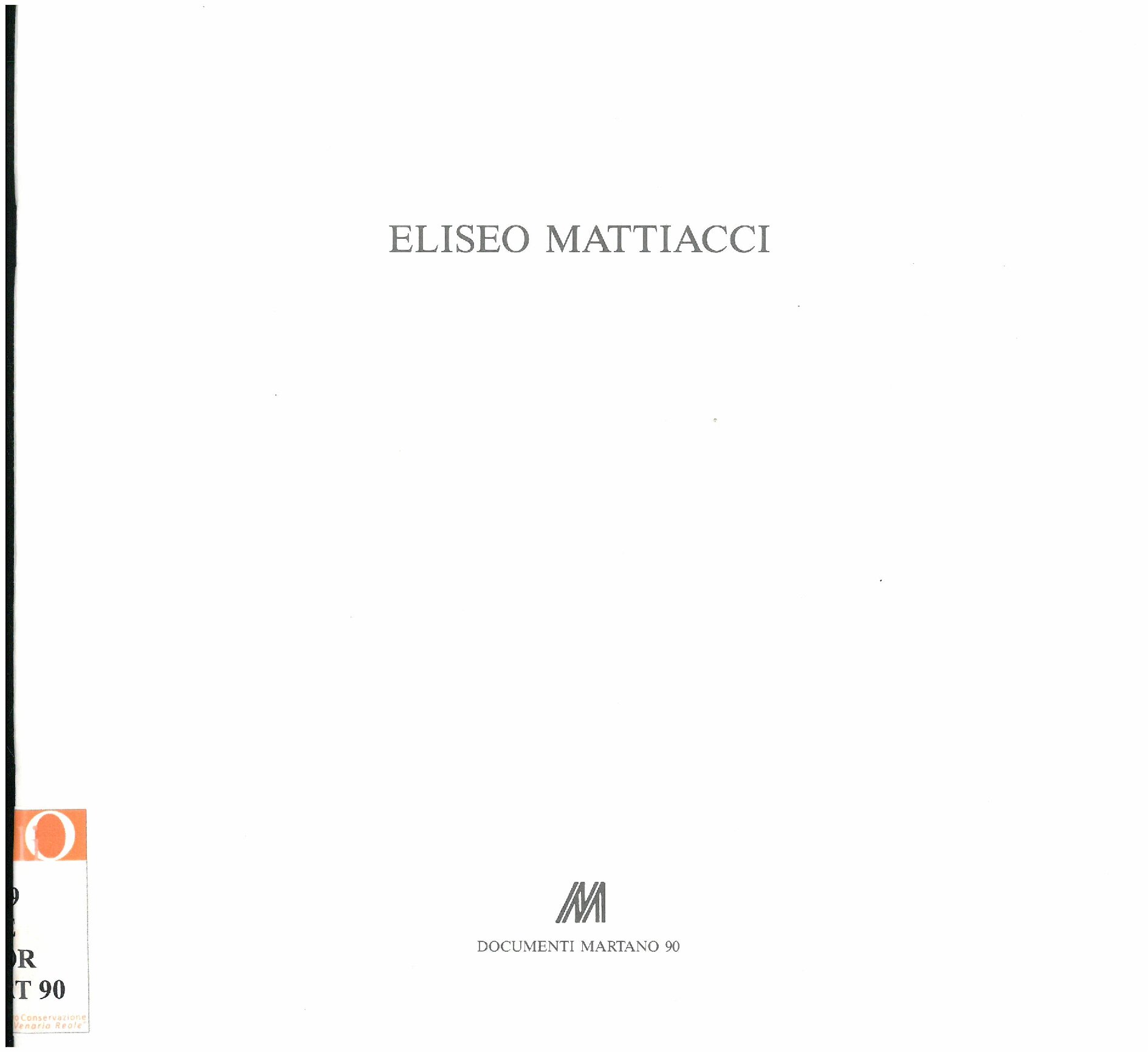 1989, 6 giugno
ELISEO MATTIACCI
Catalogo Documenti Martano/due, n. 90
Con testo di Flaminio Guardoni, mostre, ill. bianco – nero