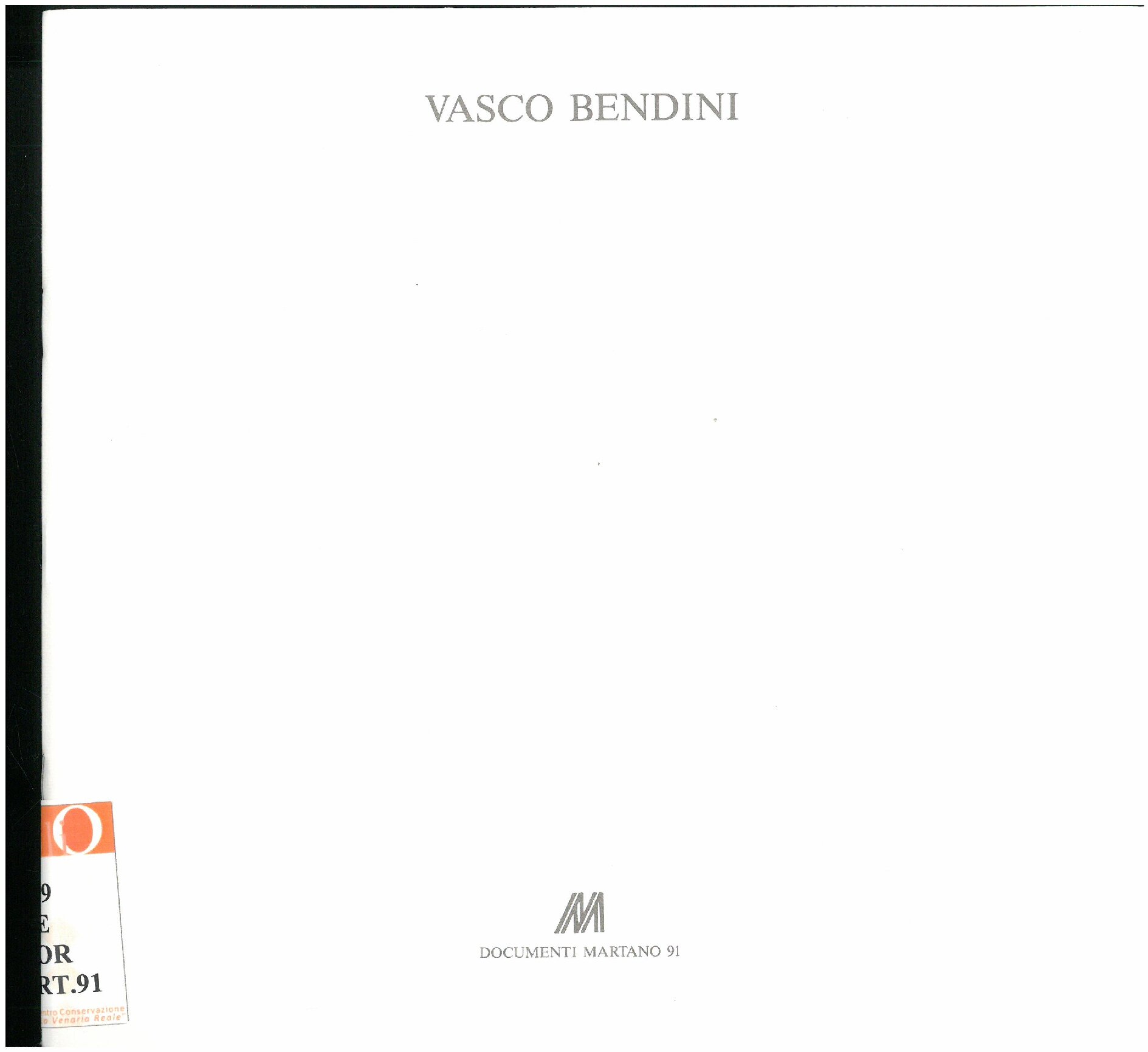1991, 10 ottobre – 30 novembre
VASCO BENDINI / una selezione di lavori degli anni ’50 e tre opere recenti
Catalogo Documenti Martano/due, n. 91
Con un testo dell’ Autore, biobibliografia, ill. bianco – nero.