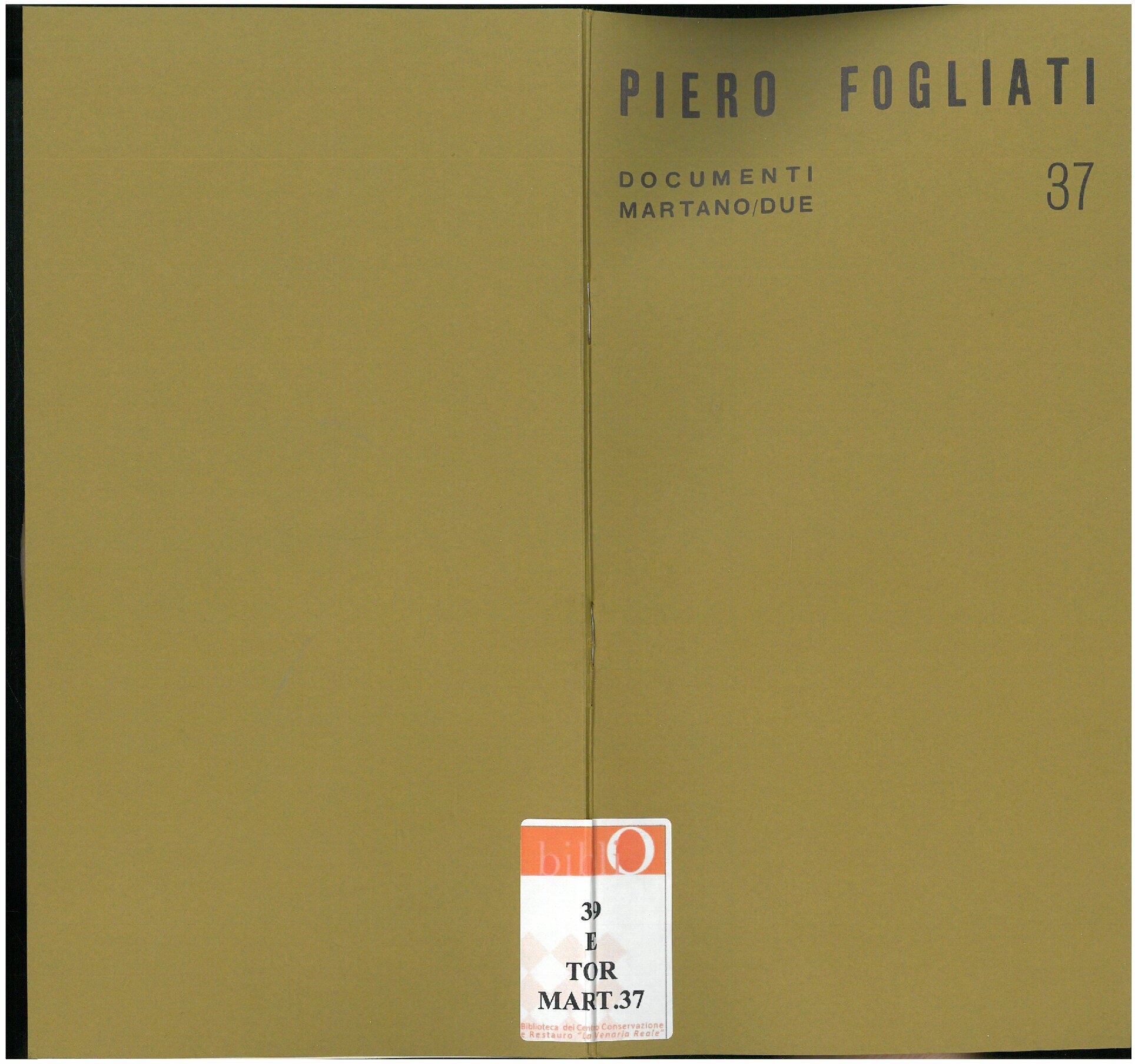 1972, febbraio
PIERO FOGLIATI
Catalogo Documenti Martano/due, n. 37
Testo di Mirella Bandini