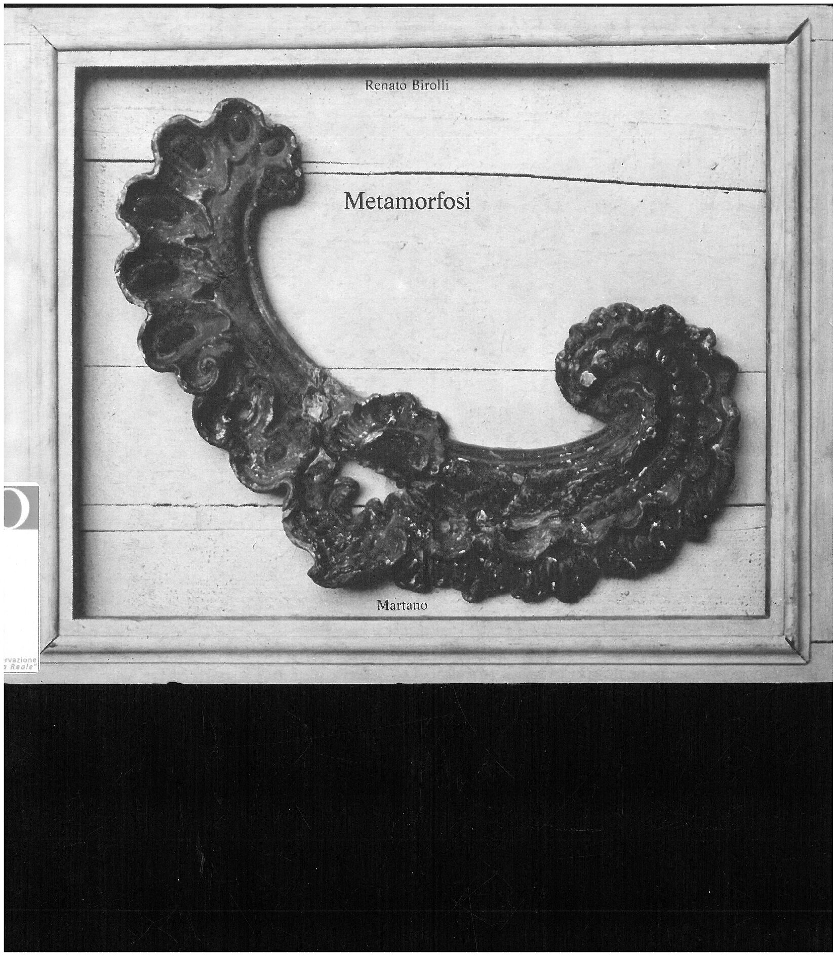 1976, 3 aprile
RENATO BIROLLI
Mostra antologica in contemporaneo con la Galleria Narciso.
Produzione di un volume dal titolo “Metamorfosi” di Renato Birilli, curato da Paolo Fossati, Sandro Bini e Francesco Batoli.
Copertina.