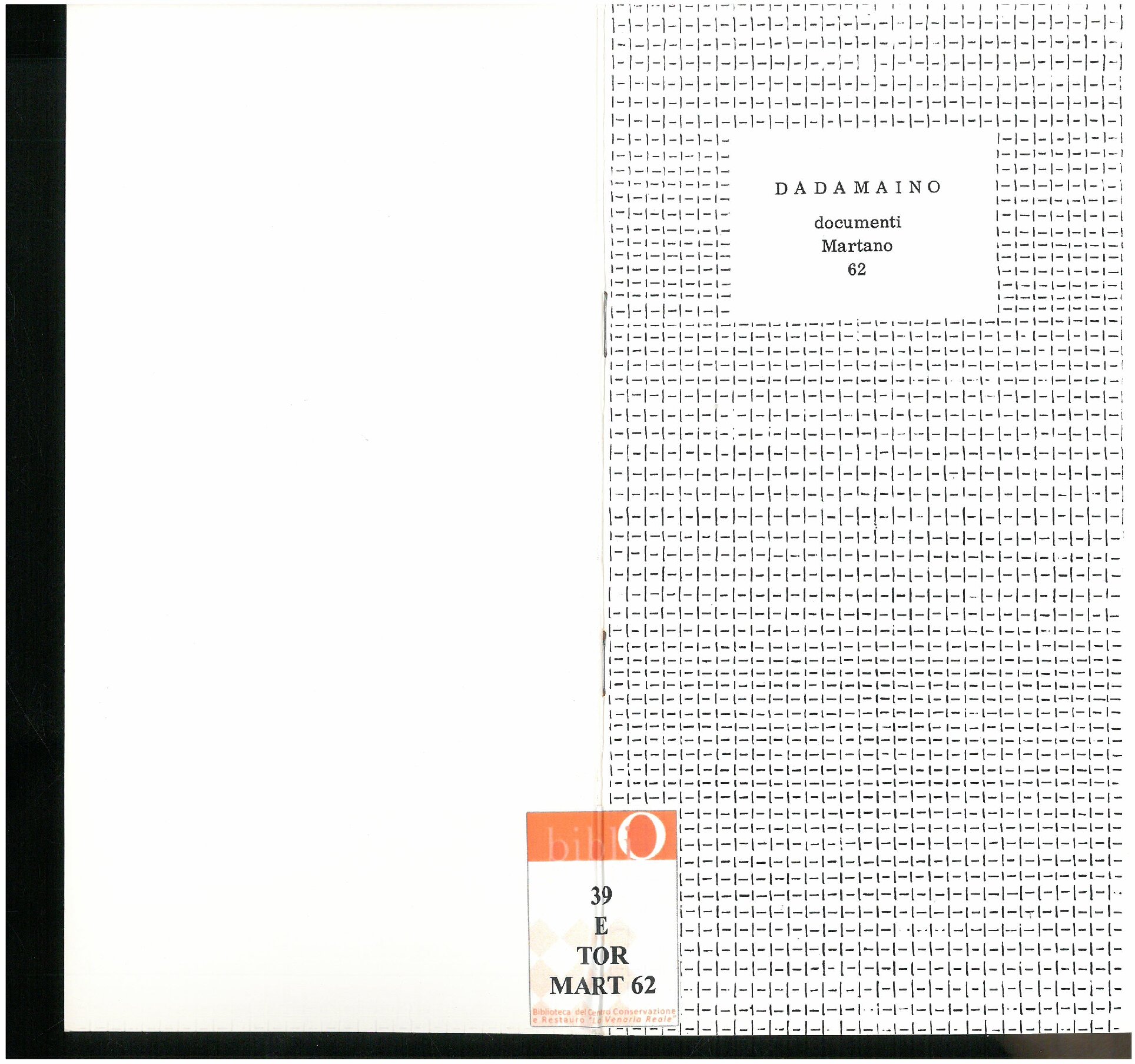 1979, 21 maggio – 12 giugno
DADAMAINO
Catalogo Documenti Martano/due, n. 62
Con testi di Piero Manzoni e Paolo Fossati.