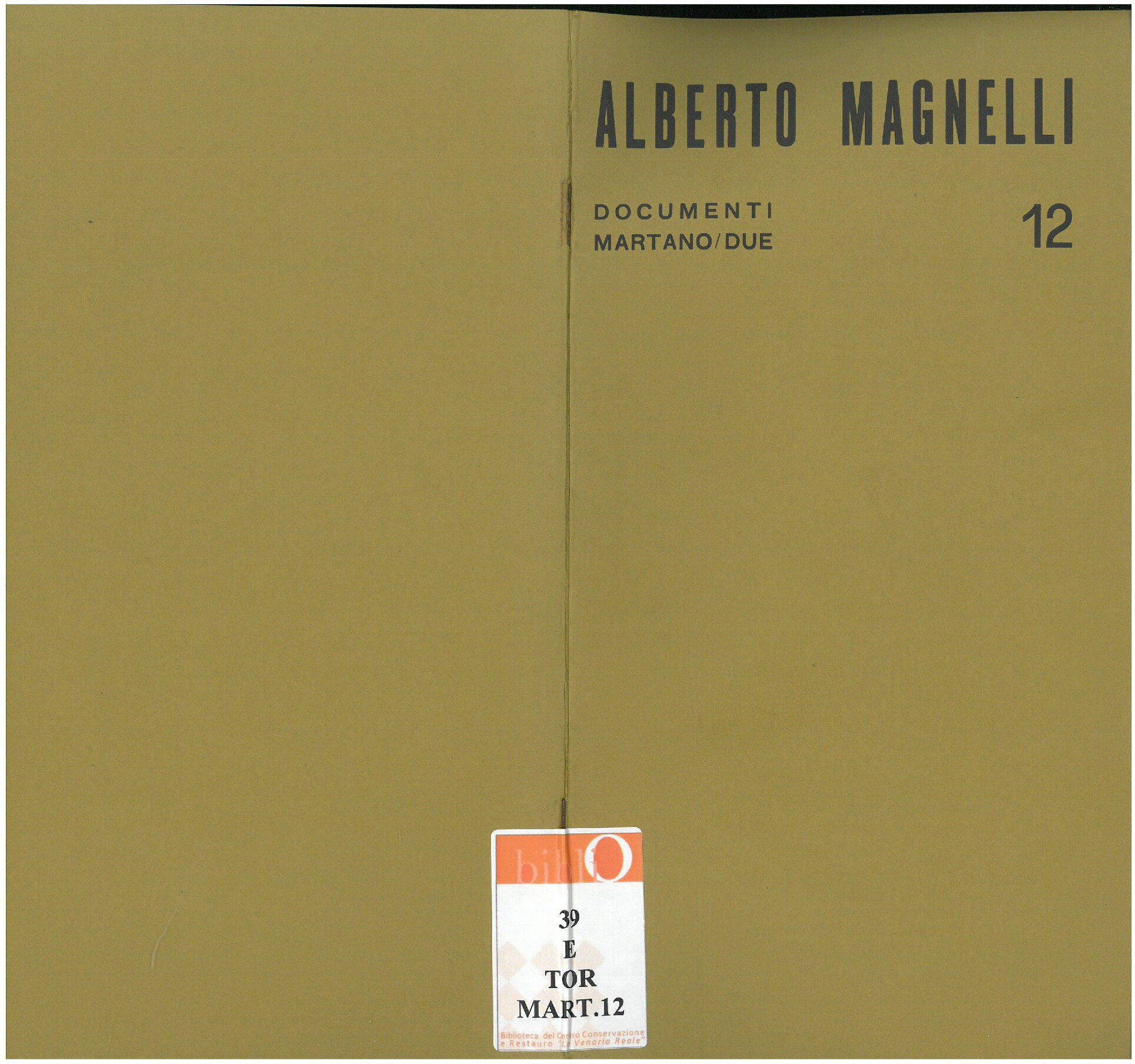 1968, novembre
ALBERTO MAGNELLI
Catalogo Documenti Martano/due, n. 12
Con una antologia di scritti