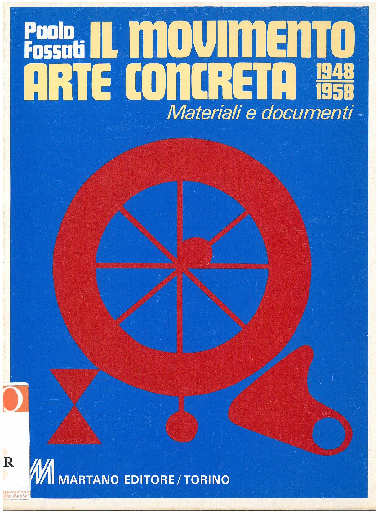 1980, 16 giugno
IL MOVIMENTO ARTE CONCRETA
Mostra e presentazione del volume dal titolo omonimo di Paolo Fossati, 
con interventi di Gillo Dorfles e Albino Galvano.
Copertina del volume. Scansione.