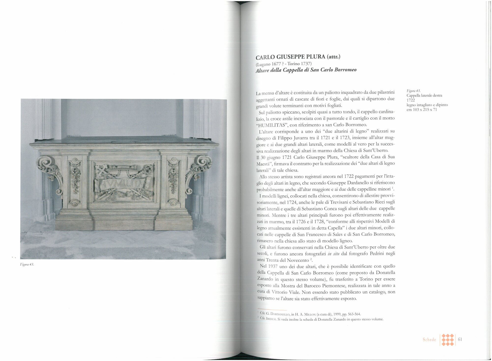 C. Bertolotto, Carlo Giuseppe Plura (attr.) (Lugano 1677 - Torino 1737). Altare della Cappella di San Carlo Borromeo, in Restauri per gli altari della chiesa di Sant'Uberto alla Venaria Reale, a cura di Carla Enrica Spantigati, Firenze, Nardini, 2007, pp. 61-73