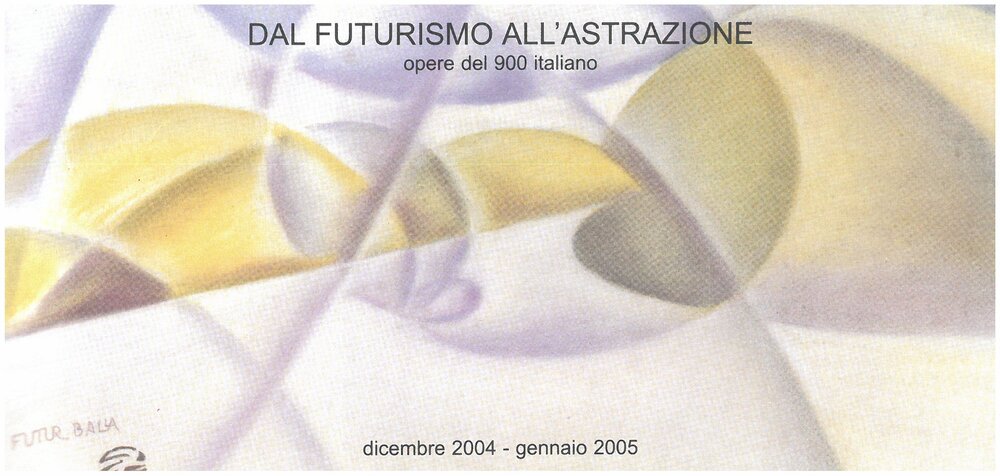 From Futurism to Abstraction. December 2004 - January 2005